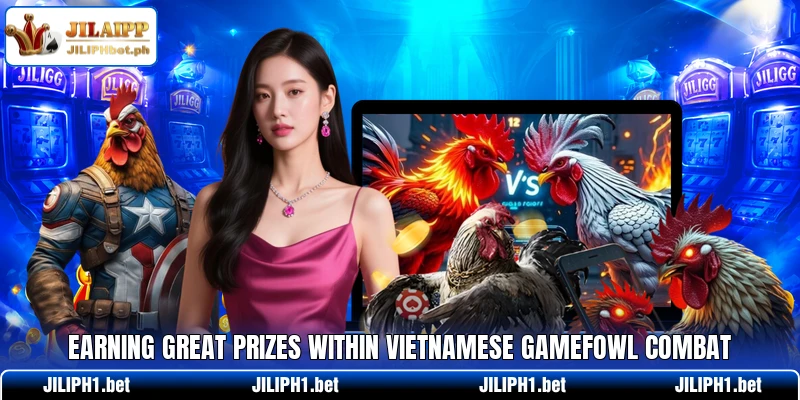 Earning great prizes within vietnamese gamefowl combat