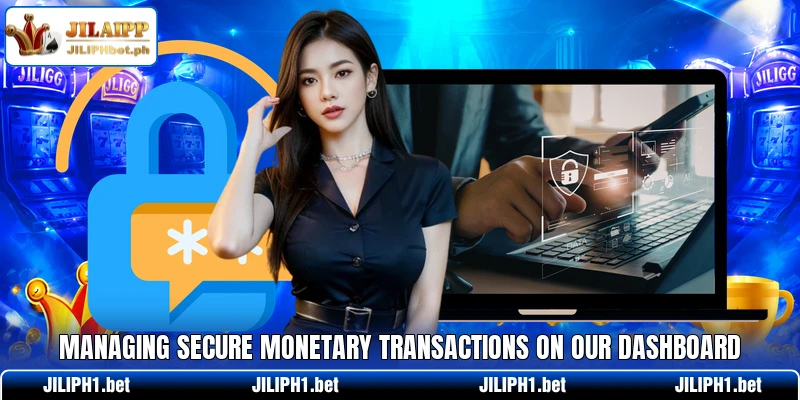 Managing secure monetary transactions on our dashboard