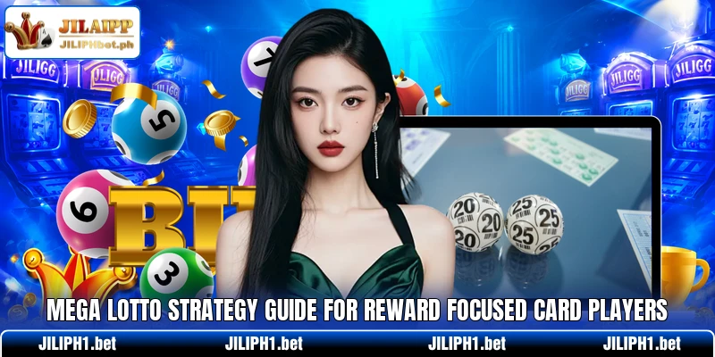 Mega Lotto Strategy Guide For Reward Focused Card Players