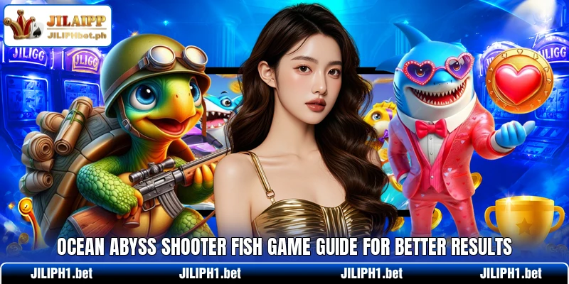 Ocean Abyss Shooter Fish Game Guide For Better Results