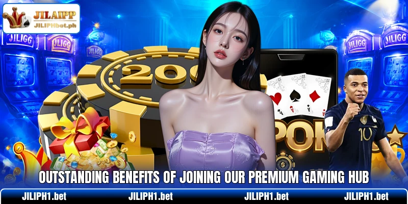 Outstanding benefits of joining our premium gaming hub