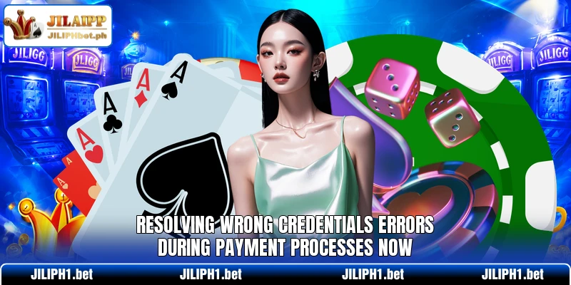 Resolving wrong credentials errors during payment processes now
