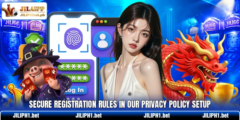 Secure registration rules in our privacy policy setup