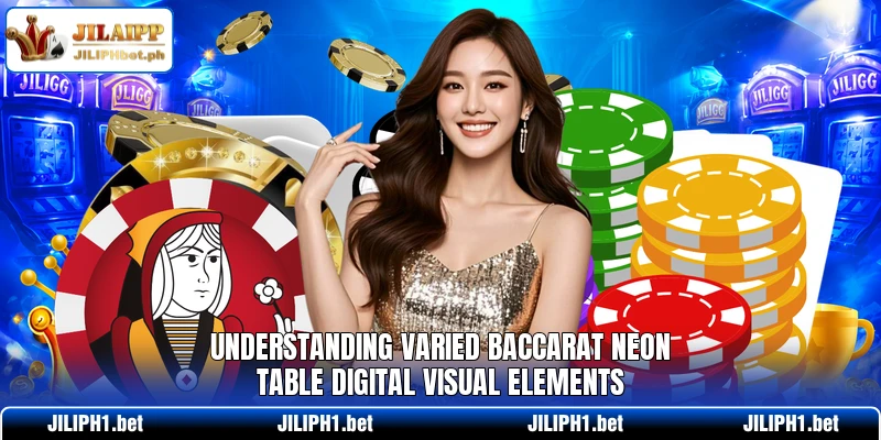 Understanding varied Baccarat Neon Table digital visual elements