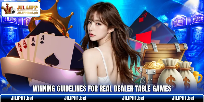 Winning guidelines for real dealer table games