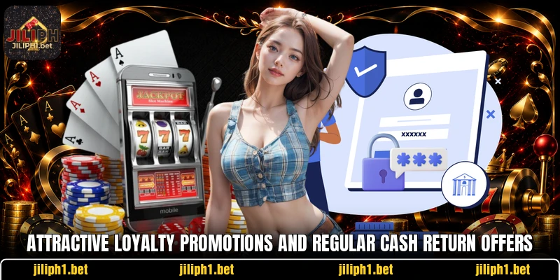 Attractive loyalty promotions and regular cash return offers Attractive loyalty promotions and regular cash return offers