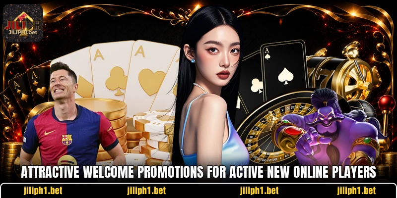 Attractive welcome promotions for active new online players Attractive welcome promotions for active new online players