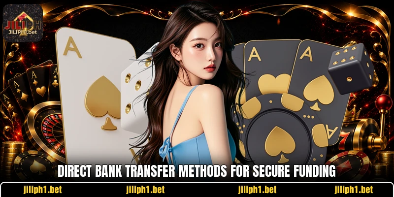 Direct bank transfer methods for secure funding Direct bank transfer methods for secure funding