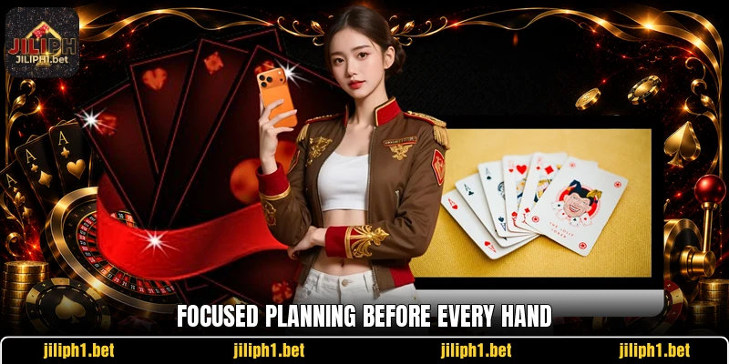 Focused planning before every hand