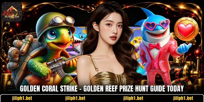 Golden Coral Strike - Golden Reef Prize Hunt Guide Today