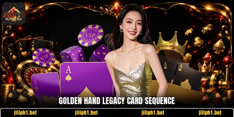 Golden Hand Legacy card sequence