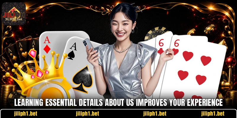 Learning essential details about us improves your experience