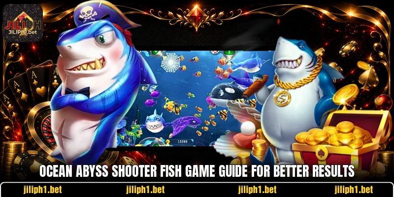 Ocean Abyss Shooter Fish Game Guide For Better Results