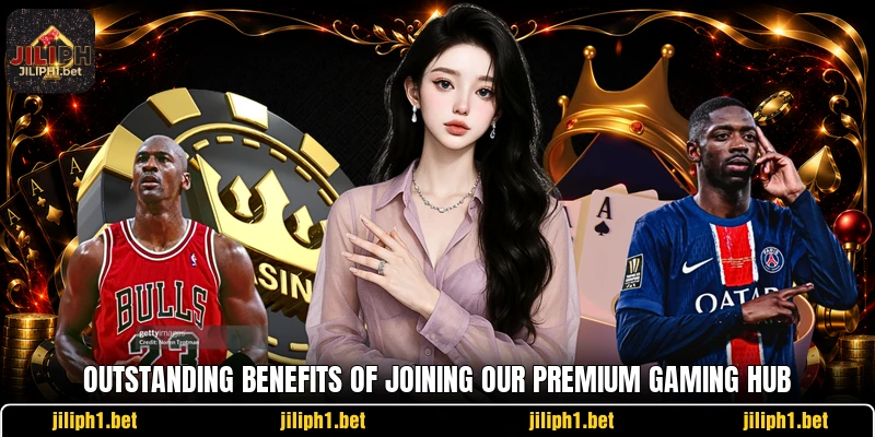 Outstanding benefits of joining our premium gaming hub