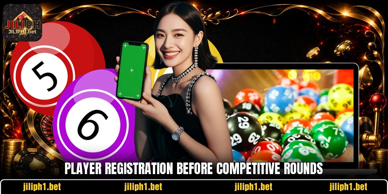 Player registration before competitive rounds