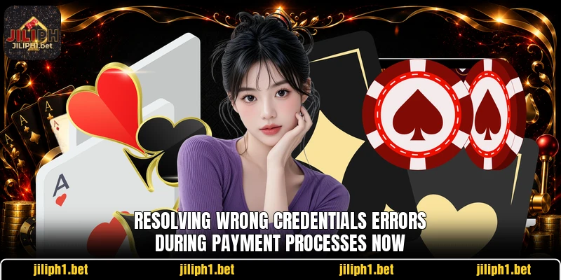 Resolving wrong credentials errors during payment processes now Resolving wrong credentials errors during payment processes now