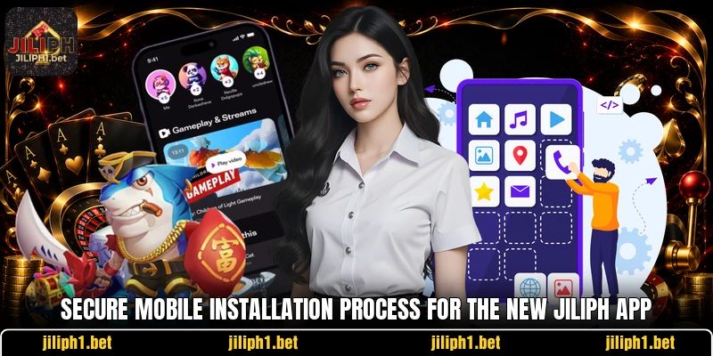 Secure mobile installation process for the new JILIPH app