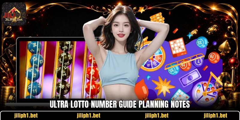 Ultra Lotto Number Guide planning notes