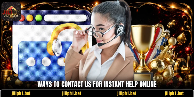 Ways to contact us for instant help online
